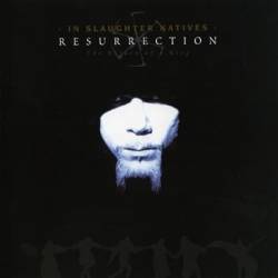 In Slaughter Natives : Resurrection - The Return of a King